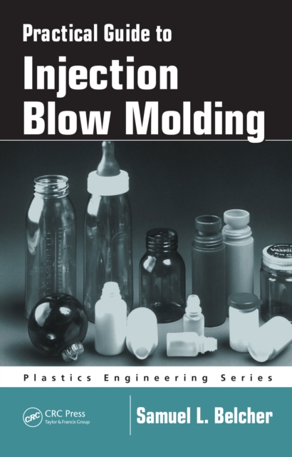 Practical Guide To Injection Blow Molding, PDF eBook