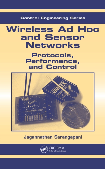 Wireless Ad hoc and Sensor Networks : Protocols, Performance, and Control, PDF eBook