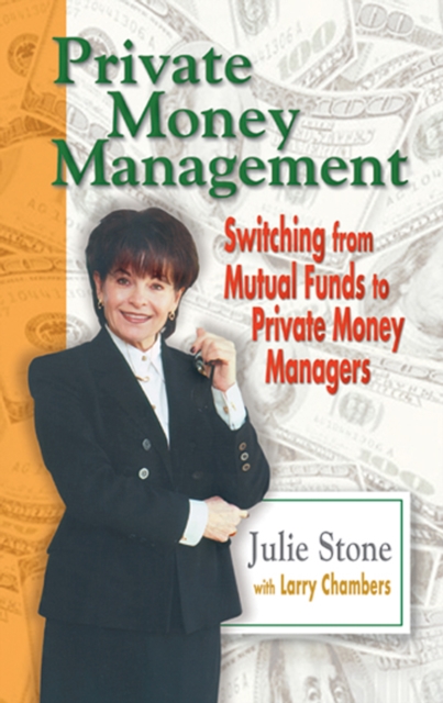 Private Money Management : Switching from Mutual Funds to Private Money Managers, PDF eBook