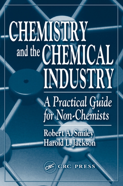 Chemistry and the Chemical Industry : A Practical Guide for Non-Chemists, PDF eBook
