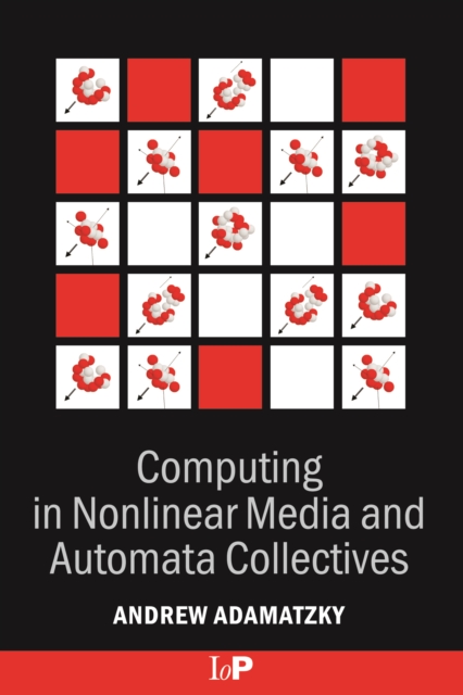 Computing in Nonlinear Media and Automata Collectives, PDF eBook