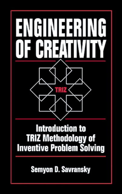 Engineering of Creativity : Introduction to TRIZ Methodology of Inventive Problem Solving, PDF eBook