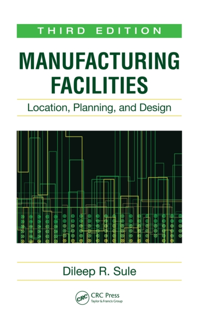 Manufacturing Facilities : Location, Planning, and Design, Third Edition, PDF eBook