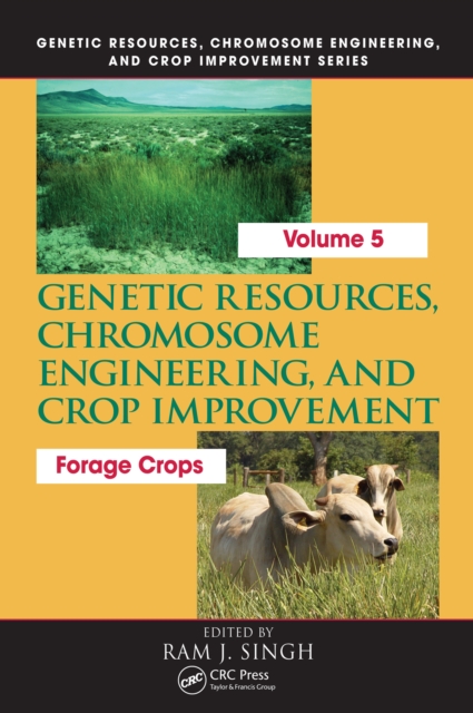 Genetic Resources, Chromosome Engineering, and Crop Improvement: : Forage Crops, Vol 5, PDF eBook