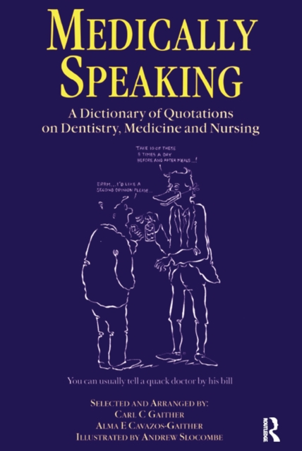 Medically Speaking : A Dictionary of Quotations on Dentistry, Medicine and Nursing, PDF eBook