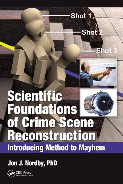 Scientific Foundations of Crime Scene Reconstruction : Introducing Method to Mayhem, PDF eBook