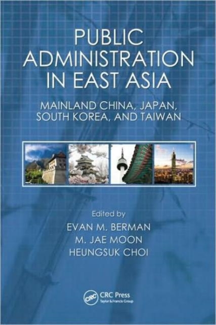 Public Administration in East Asia : Mainland China, Japan, South Korea, Taiwan, Hardback Book