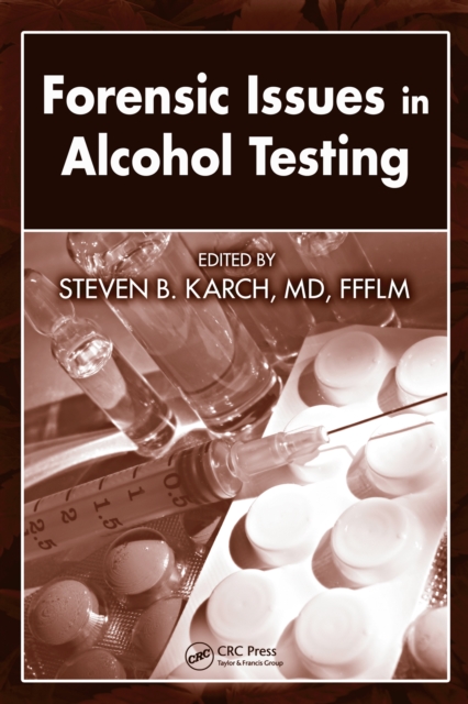 Forensic Issues in Alcohol Testing, PDF eBook