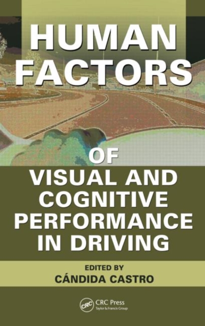 Human Factors of Visual and Cognitive Performance in Driving, Hardback Book