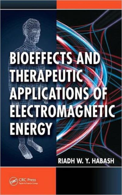 Bioeffects and Therapeutic Applications of Electromagnetic Energy, Hardback Book