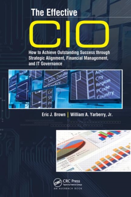 The Effective CIO : How to Achieve Outstanding Success through Strategic Alignment, Financial Management, and IT Governance, Hardback Book