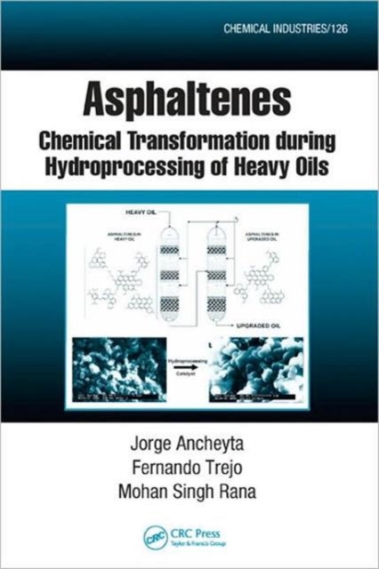 Asphaltenes : Chemical Transformation during Hydroprocessing of Heavy Oils, Hardback Book
