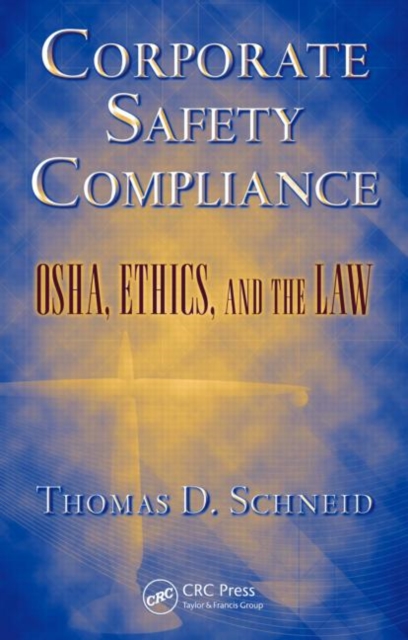 Corporate Safety Compliance : OSHA, Ethics, and the Law, Hardback Book