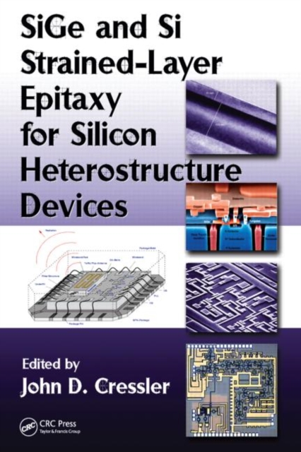 SiGe and Si Strained-Layer Epitaxy for Silicon Heterostructure Devices, Hardback Book