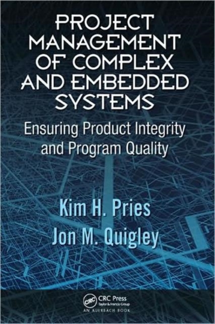 Project Management of Complex and Embedded Systems : Ensuring Product Integrity and Program Quality, Hardback Book