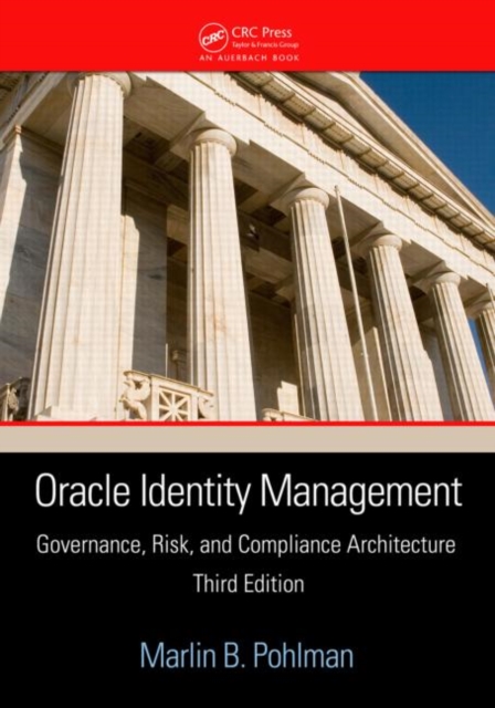 Oracle Identity Management : Governance, Risk, and Compliance Architecture, Third Edition, Paperback / softback Book