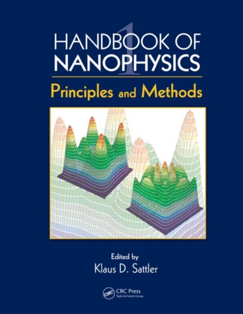 Handbook of Nanophysics : Principles and Methods, Hardback Book