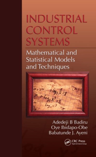 Industrial Control Systems : Mathematical and Statistical Models and Techniques, Hardback Book