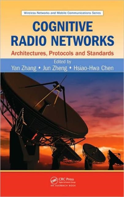 Cognitive Radio Networks : Architectures, Protocols, and Standards, Hardback Book
