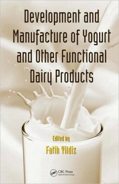 Development and Manufacture of Yogurt and Other Functional Dairy Products, Hardback Book