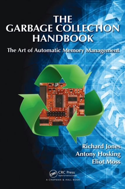 The Garbage Collection Handbook : The Art of Automatic Memory Management, Hardback Book