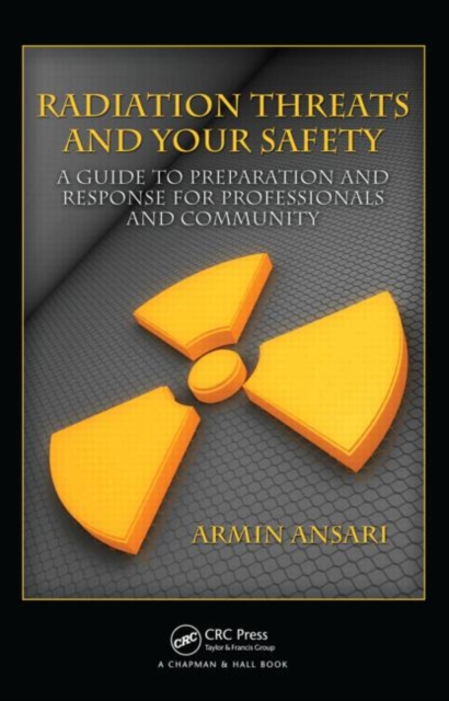 Radiation Threats and Your Safety : A Guide to Preparation and Response for Professionals and Community, Hardback Book