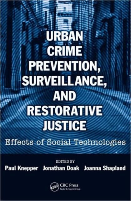 Urban Crime Prevention, Surveillance, and Restorative Justice : Effects of Social Technologies, Paperback / softback Book