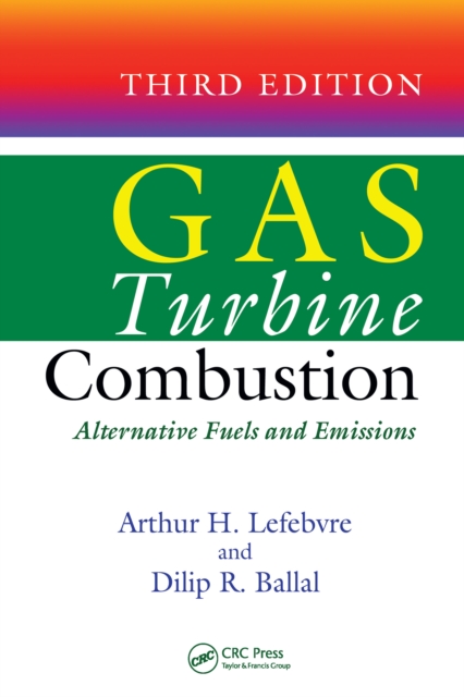 Gas Turbine Combustion : Alternative Fuels and Emissions, Third Edition, PDF eBook