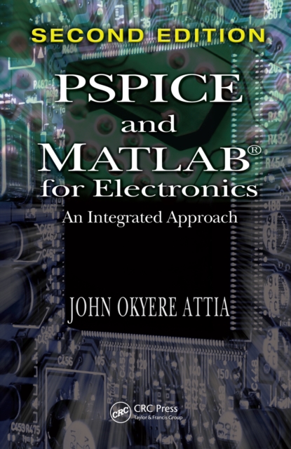 PSPICE and MATLAB for Electronics : An Integrated Approach, Second Edition, PDF eBook