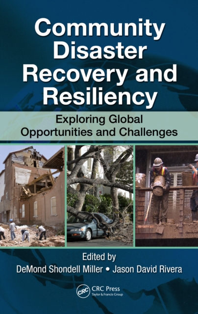 Community Disaster Recovery and Resiliency : Exploring Global Opportunities and Challenges, PDF eBook