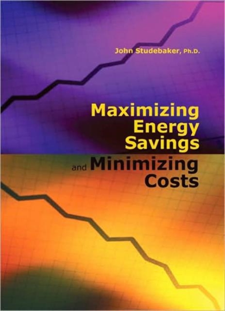 Maximizing Energy Savings and Minimizing Energy Costs, Hardback Book