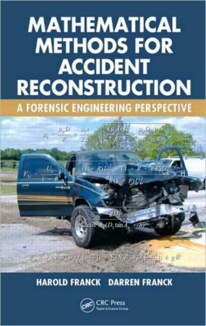 Mathematical Methods for Accident Reconstruction : A Forensic Engineering Perspective, Hardback Book