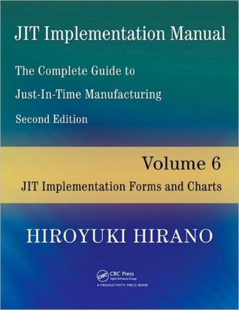 JIT Implementation Manual -- The Complete Guide to Just-In-Time Manufacturing : Volume 6 -- JIT Implementation Forms and Charts, Paperback / softback Book