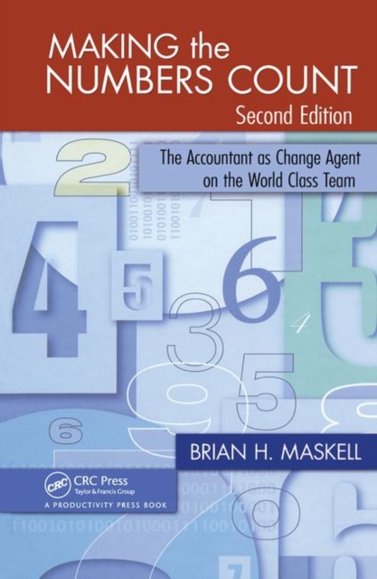 Making the Numbers Count : The Accountant as Change Agent on the World-Class Team, Hardback Book