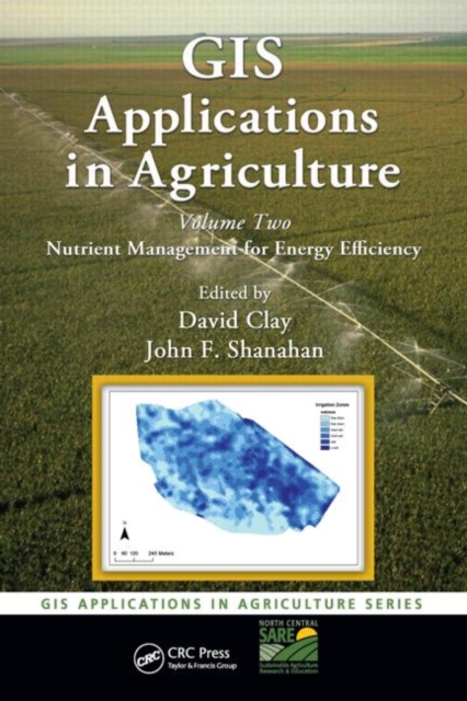GIS Applications in Agriculture, Volume Two : Nutrient Management for Energy Efficiency, Hardback Book