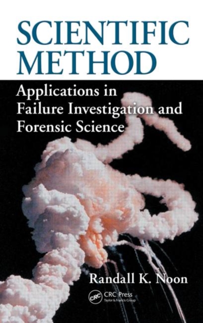 Scientific Method : Applications in Failure Investigation and Forensic Science, Hardback Book