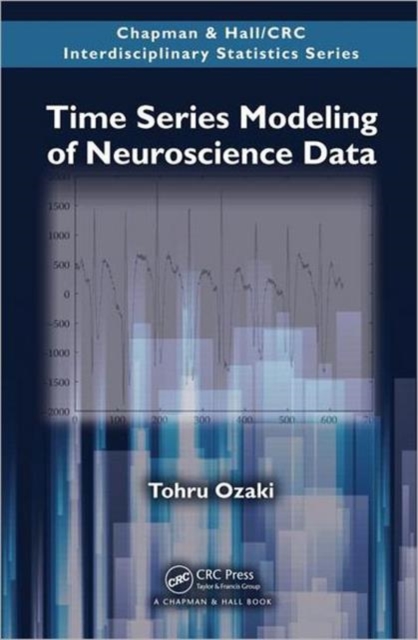 Time Series Modeling of Neuroscience Data, Hardback Book