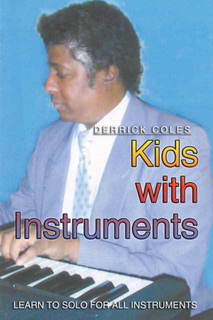 Kids with Instruments : Learn to Solo for All Instruments, EPUB eBook