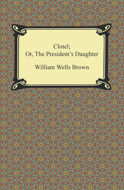 Clotel; Or, The President's Daughter, EPUB eBook