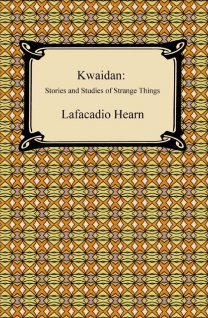 Kwaidan: Stories and Studies of Strange Things, EPUB eBook