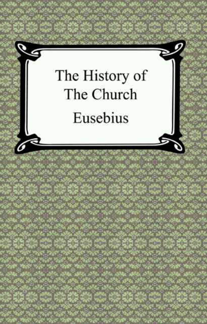 The History of the Church (The Church History of Eusebius), EPUB eBook