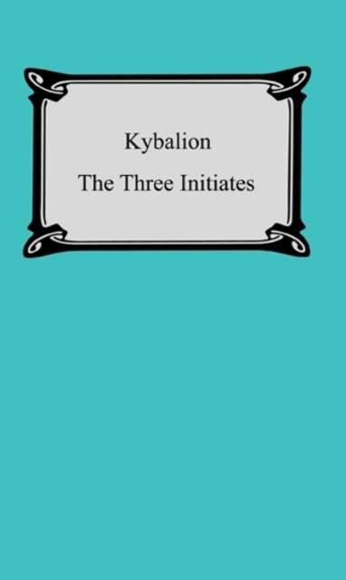 Kybalion: A Study of the Hermetic Philosophy of Ancient Egypt and Greece, EPUB eBook