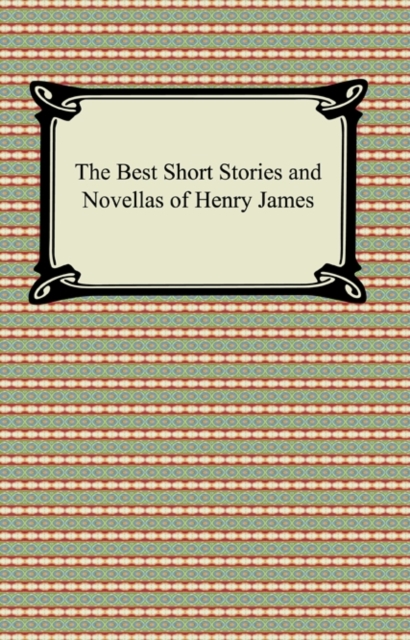 The Best Short Stories and Novellas of Henry James, EPUB eBook