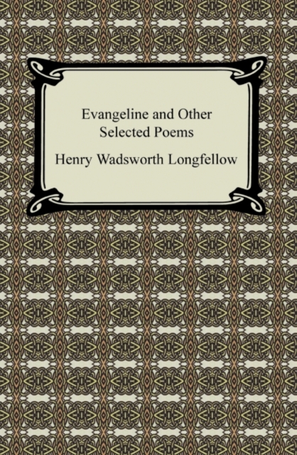 Evangeline and Other Selected Poems, EPUB eBook
