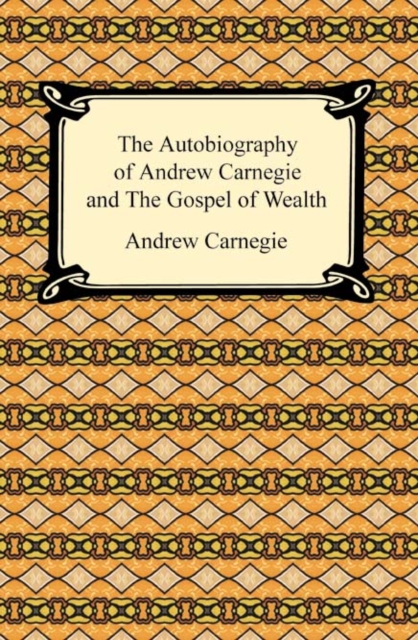 The Autobiography of Andrew Carnegie and The Gospel of Wealth, EPUB eBook