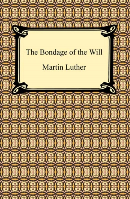 The Bondage of the Will, EPUB eBook