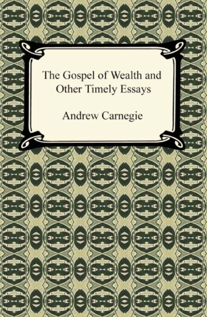 The Gospel of Wealth and Other Timely Essays, EPUB eBook