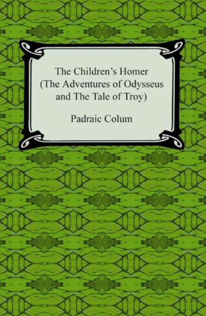 The Children's Homer (The Adventures of Odysseus and the Tale of Troy), EPUB eBook