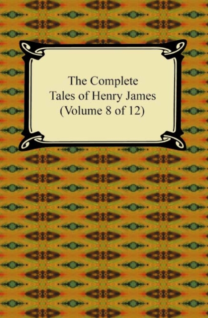 The Complete Tales of Henry James (Volume 8 of 12), EPUB eBook