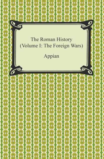 The Roman History (Volume I: The Foreign Wars), EPUB eBook